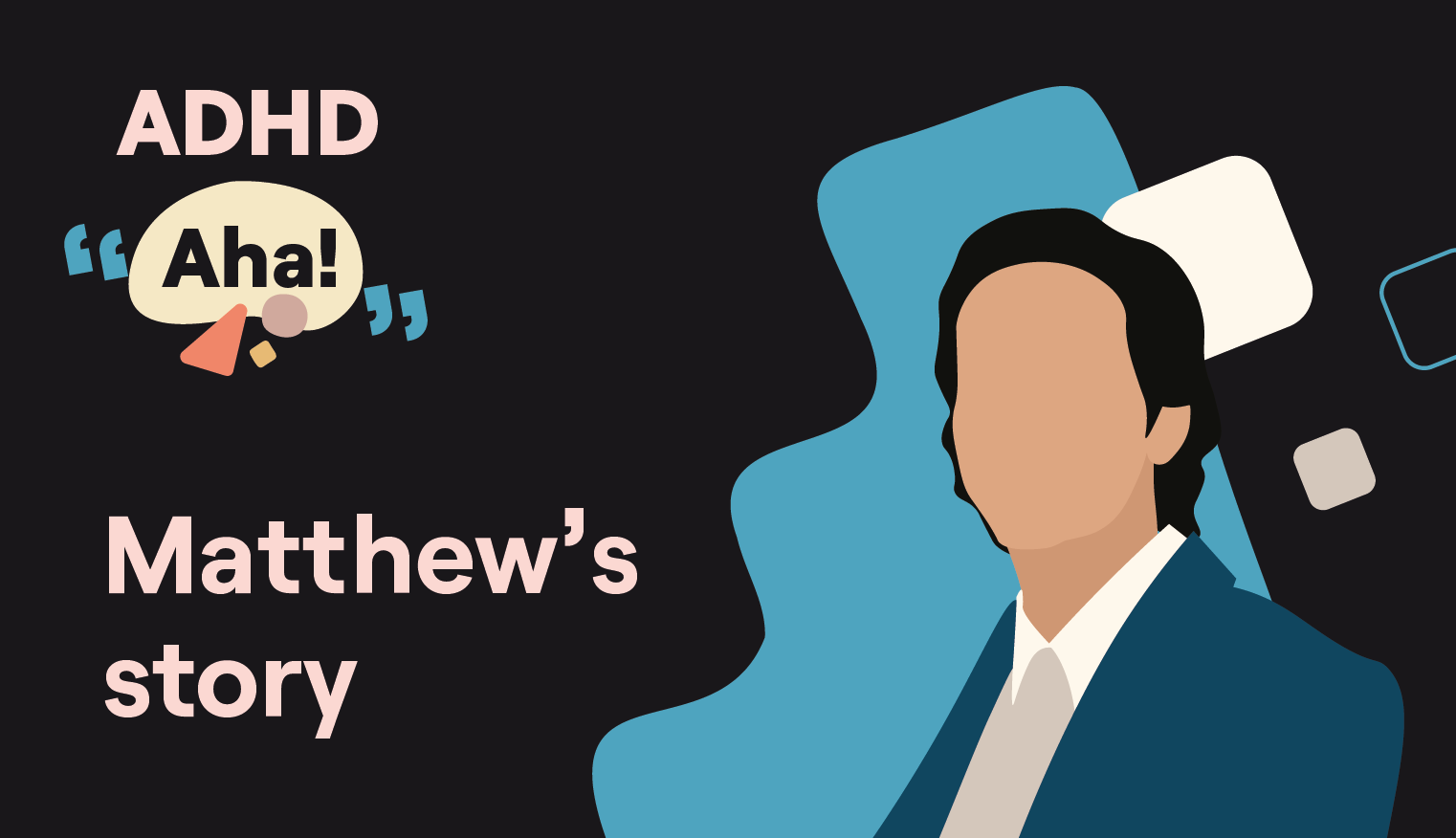 Fear of rejection with ADHD runs deeps (Matthew's story)