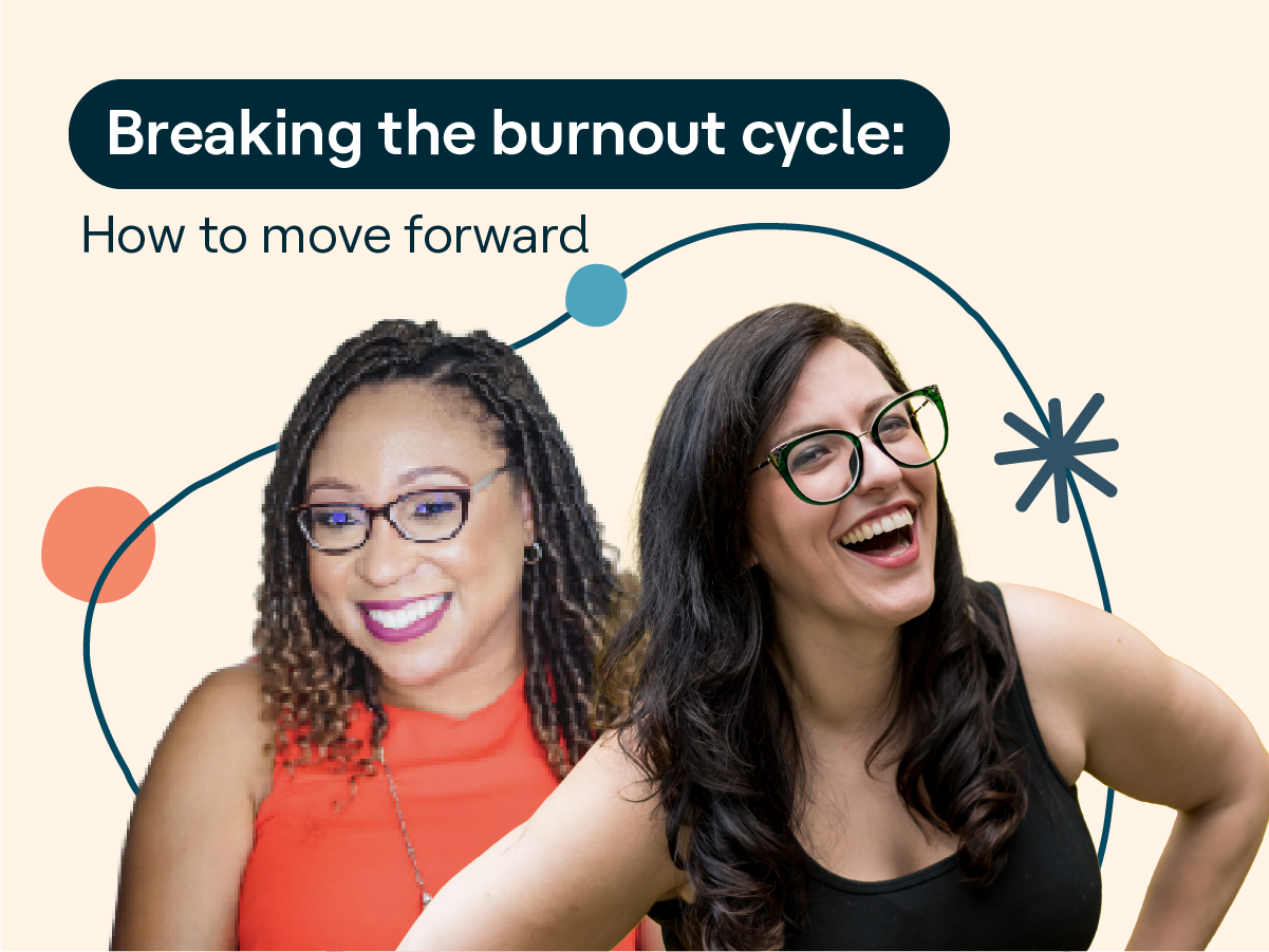 Breaking the burnout cycle: How to move forward